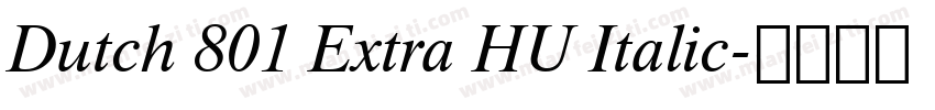 Dutch 801 Extra HU Italic字体转换